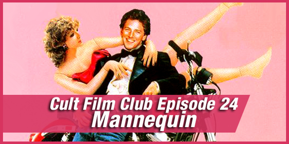 Cult Film Club Episode 24 – Mannequin!