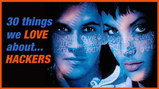 30 Things We LOVE About…Hackers!