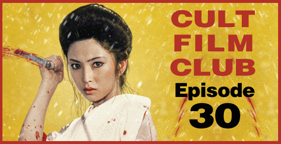 Cult Film Club Episode 30: Lady Snowblood!